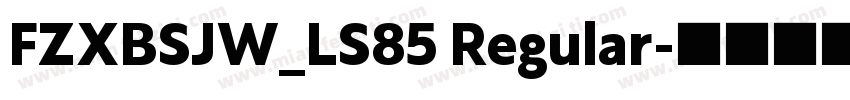 FZXBSJW_LS85 Regular字体转换